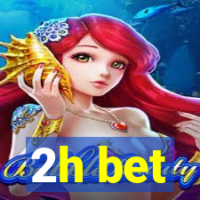 2h bet